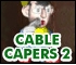Cable Capers II
